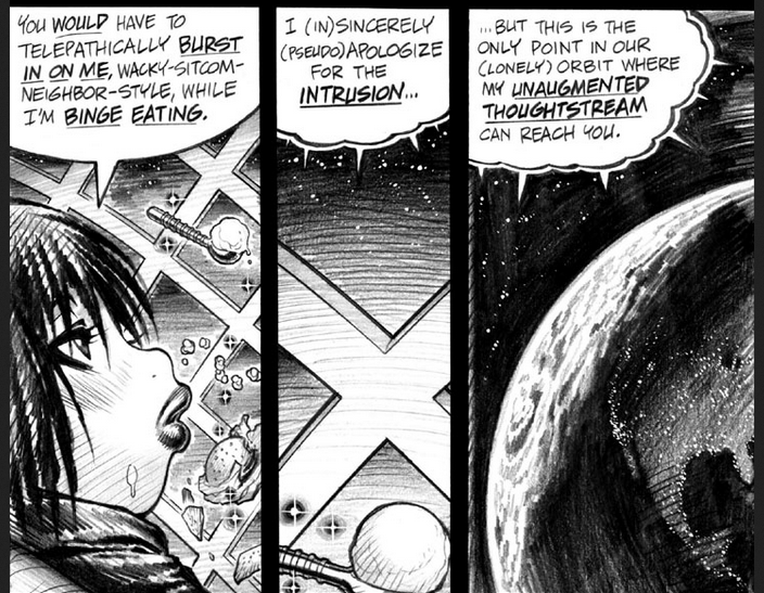 Empowered v.4 A woman is binge-eating and is annoyed when her telepathic ex's thought bubbles pop in. She replies, "I (in)sincerely (psuedo)apologize for the intrusion, but this is the only point in our (lonely) orbit where my unaugmented thoughtstream can reach you."