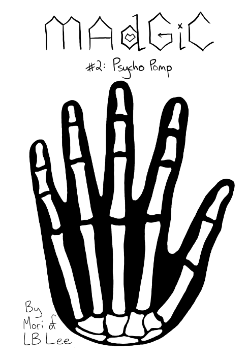 In progress cover for Madgic #2: Psycho Pomp. Like the previous cover, it has the title in angular Gothic print, with a heart worked into the D, a spiral into the G, and an x dotting the I. A black hand, with X-ray white bones underneath, illustrates it.
