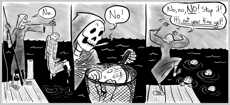 A three panel comic strip of the bony lady fishing. First, she hooks Rogan, only to go, "No," and throw him back. Then she nets Gigi. "No!" she scolds, throwing her back. Then LB headmates start swimming up to her dock, looking at her expectantly, and she hops up and down, shaking her bony fists, going, "No, no, NO! Stop it! It's not your time yet!"